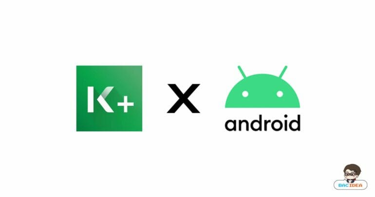 ยืนยัน แอป K PLUS สำหรับ Android 10 มาวันที่ 6 ก.ย.นี่ ใครจำเป็นต้องใช้อย่าเพิ่งอัปเดต 3